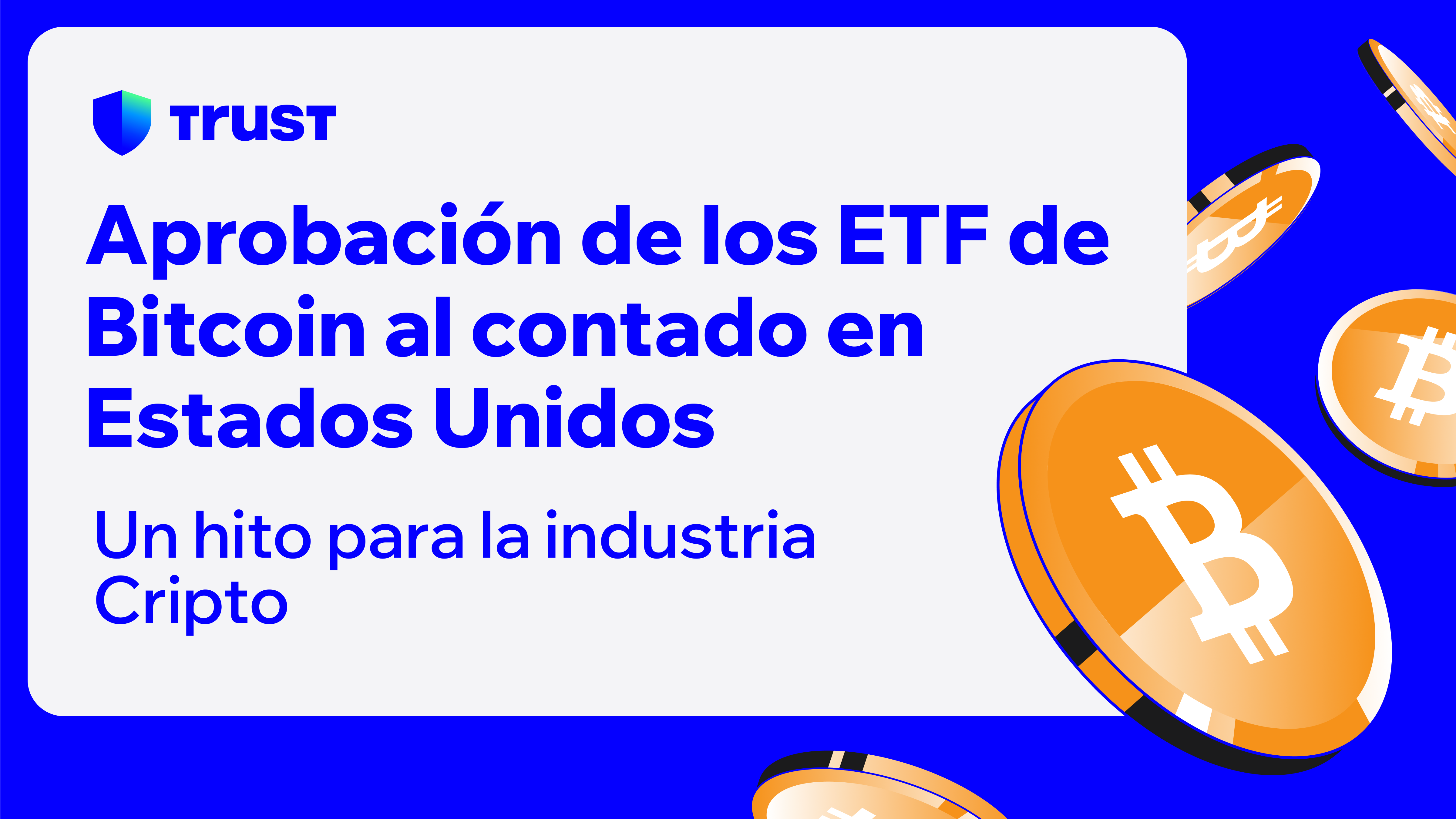 Aprobación de los ETF de Bitcoin al contado en EE.UU: Un hito para la  industria Cripto. | Trust