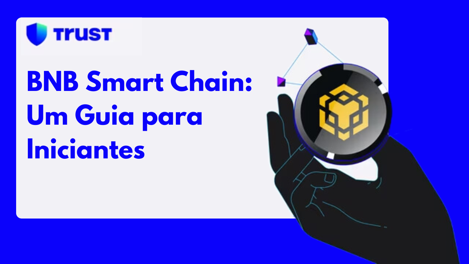 BNB Smart Chain: Um Guia para Iniciantes | Trust