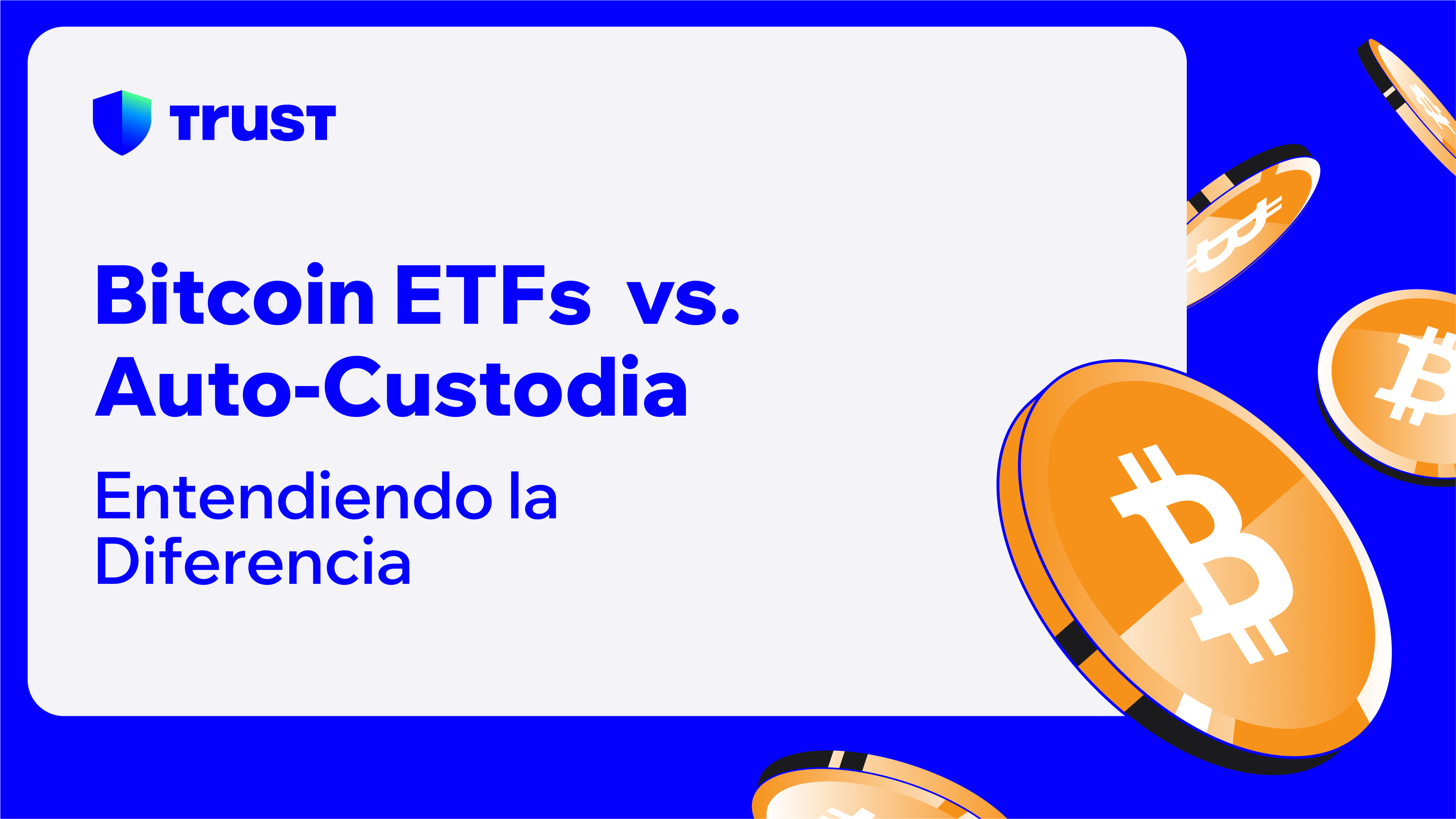 ETFs de Bitcoin vs. Auto-Custodia de Bitcoin: Entendiendo la Diferencia |  Trust