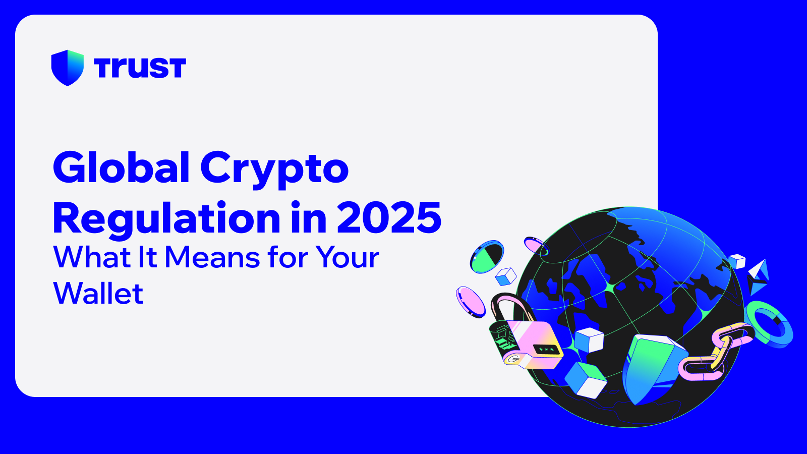 Global Crypto Regulation in 2025: What It Means for Your Wallet | Trust