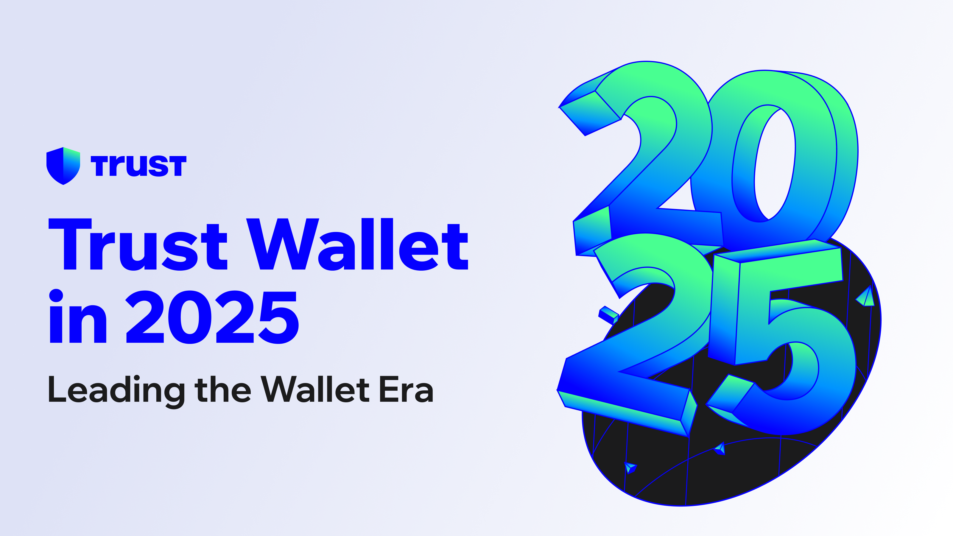 Trust Wallet in 2025: Leading the Wallet Era | Trust
