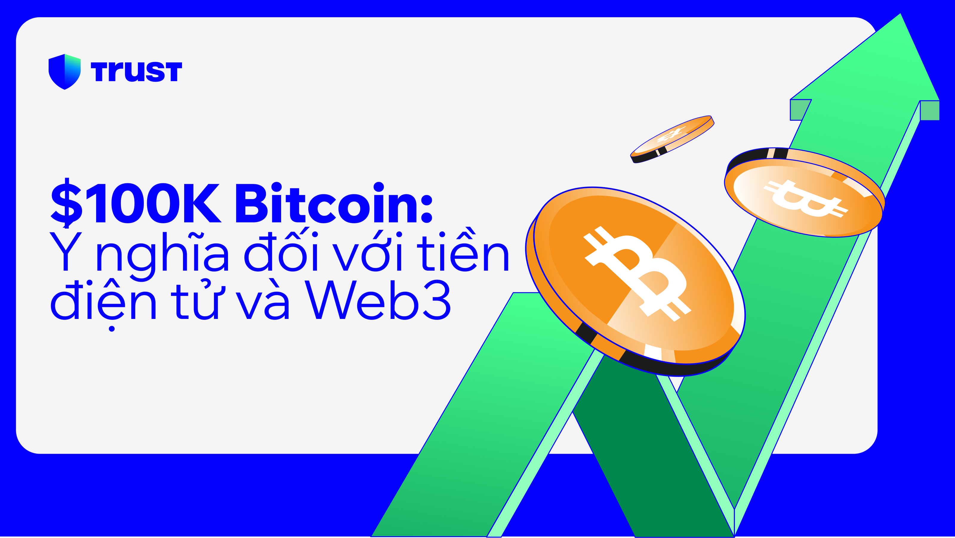 Bitcoin đạt $100K: Ý nghĩa đối với tiền điện tử và Web3 | Trust