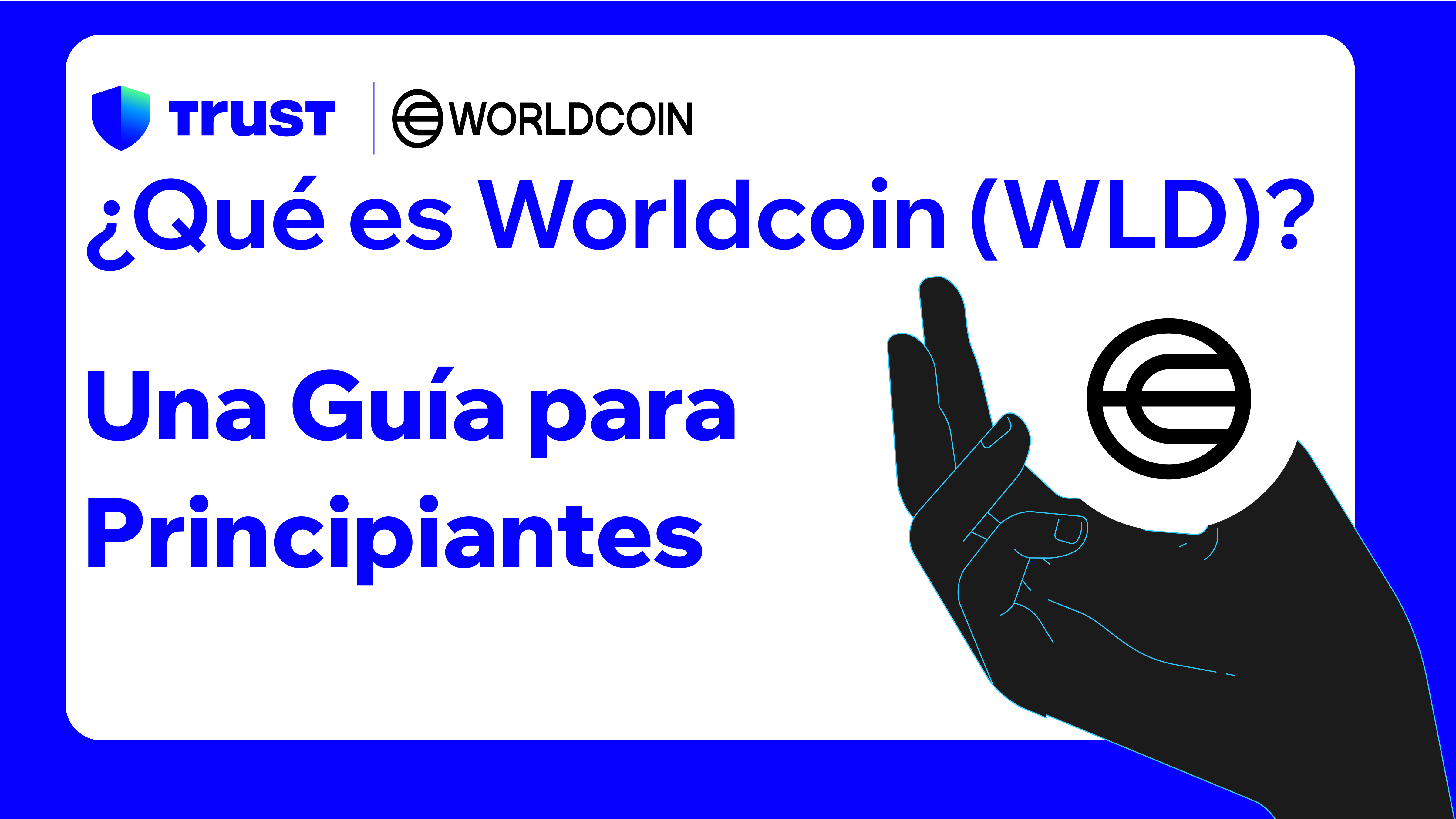 Qué es Worldcoin (WLD)? Una guía para principiantes. | Trust