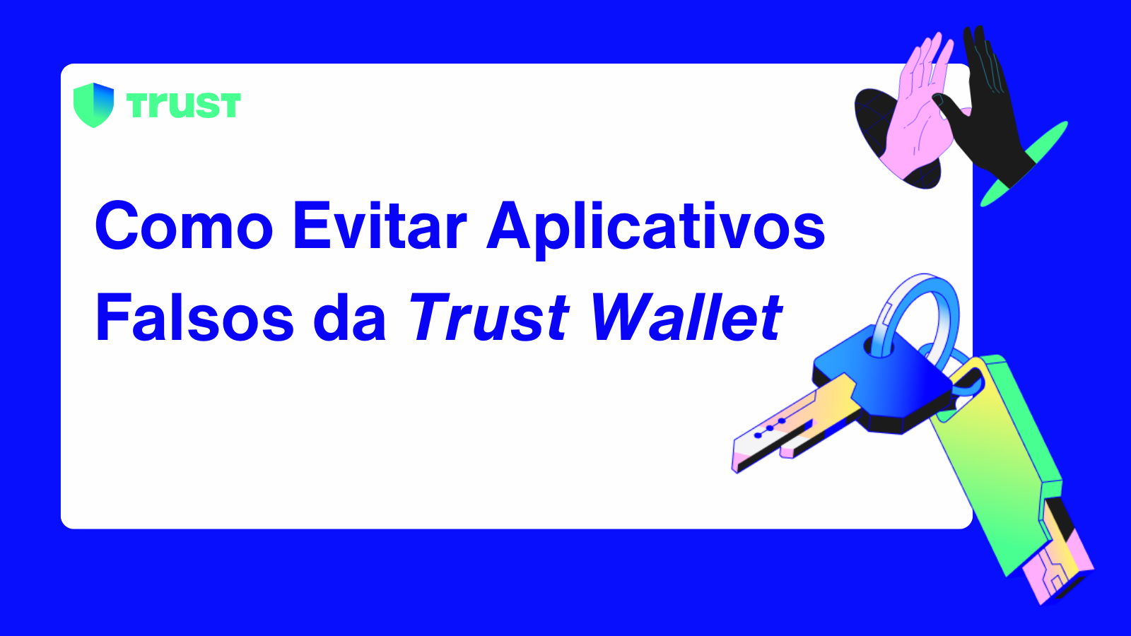 Como Evitar Aplicativos Falsos da Trust Wallet | Trust, image size:1600x900