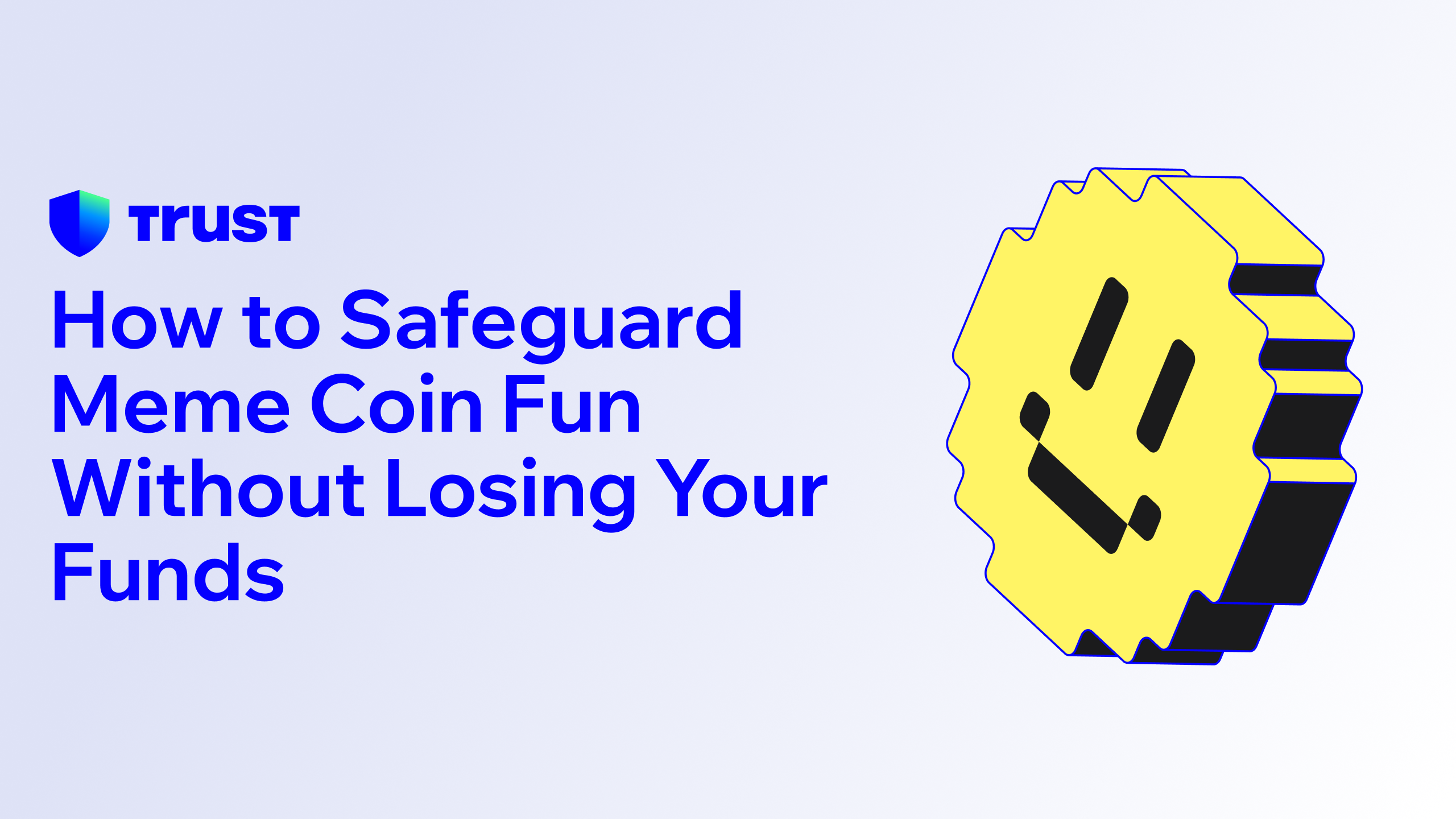 How to Safeguard Meme Coin Fun Without Losing Your Funds | Trust