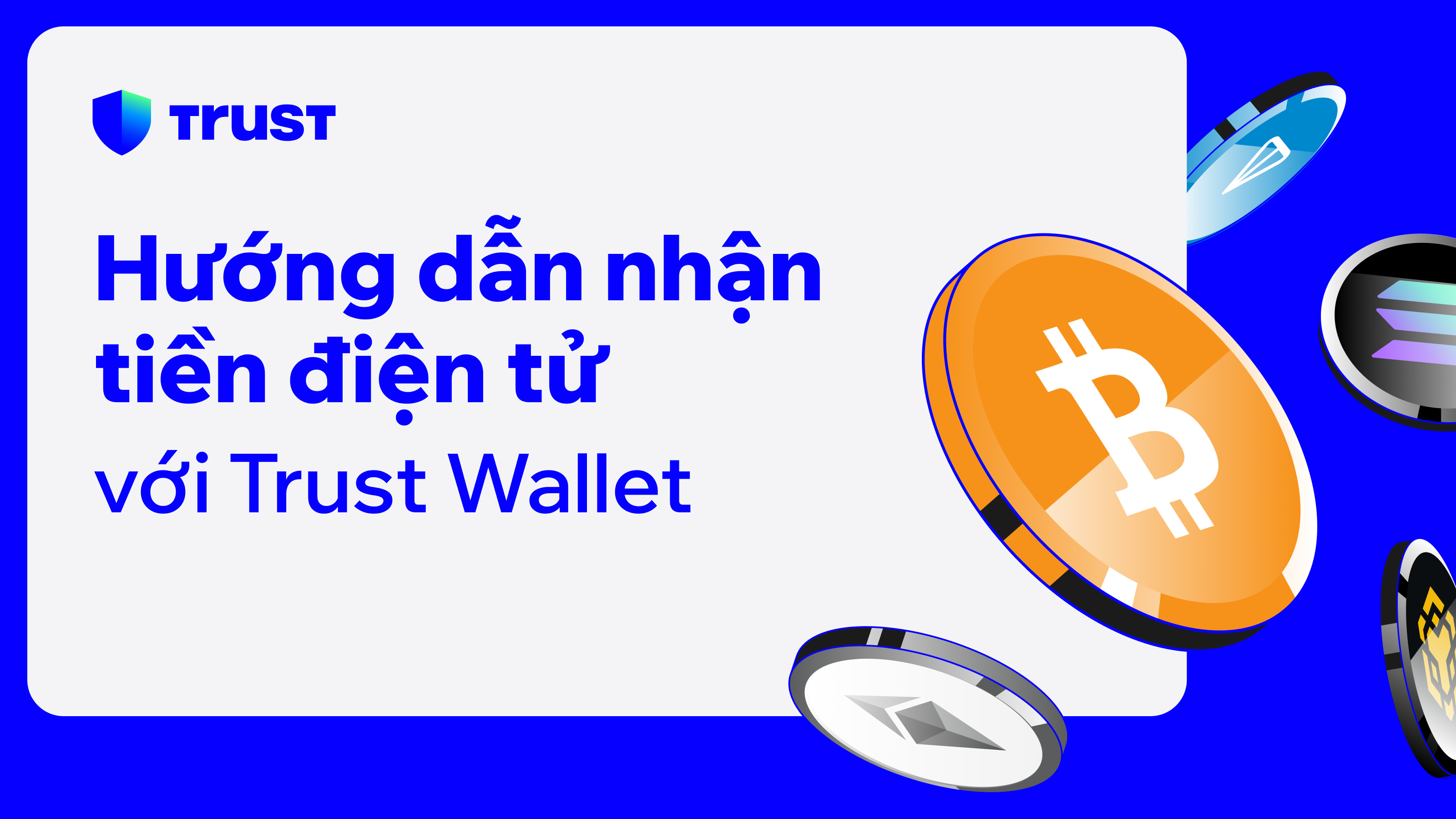 Hướng Dẫn Nhận Tiền Điện Tử Với Trust Wallet | Trust